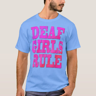 ASL American Sign Language Deaf Girls Rule Deaf T T-Shirt