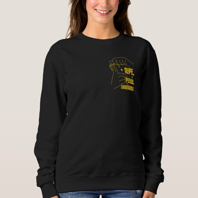 ASL Banana Design - Ripe, Peeled, Unbothered   Sweatshirt (Vorderseite)
