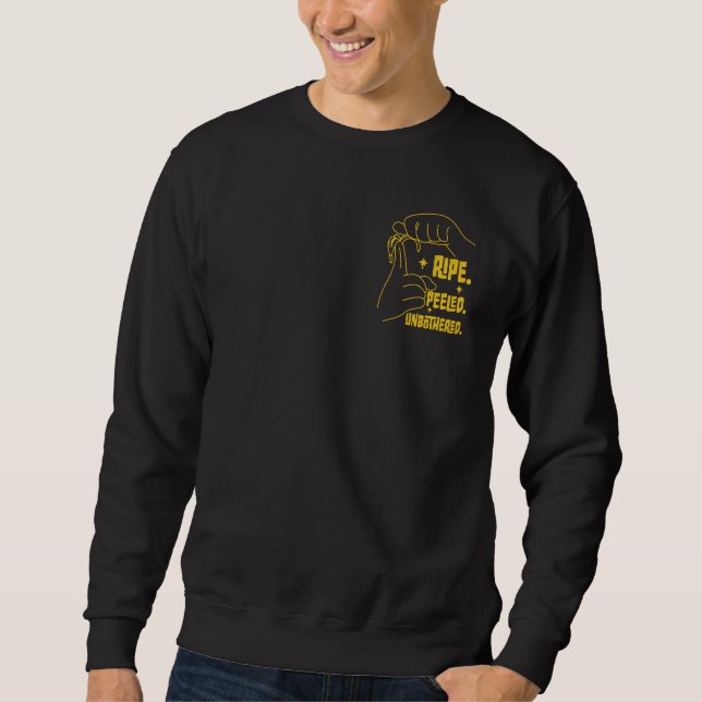 ASL Banana Design - Ripe, Peeled, Unbothered   Sweatshirt (Vorderseite)