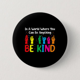 ASL Be Kind Women Men ASL American Sign Language Button