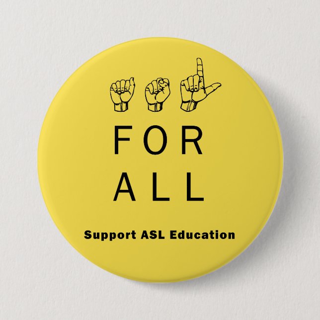 ASL für ALLE - Unterstützungs-ASL-Bildungs-Button Button (Vorderseite)