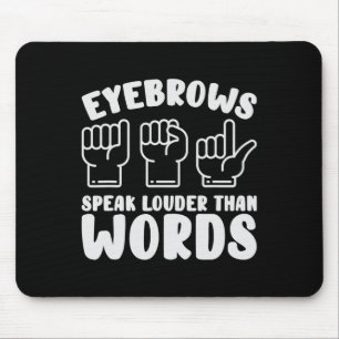 Asl-Gebärdensprache Augenbrauen sprechen lauter Wö Mousepad