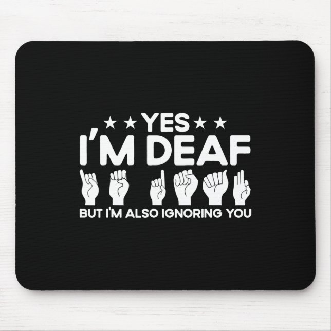 ASL-Gebärdensprache Ich bin taub und ignoriere dic Mousepad (Vorne)
