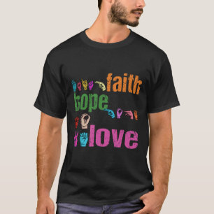 Asl Glaube Hoffnung Liebe Amerikanische Gebärdensp T-Shirt