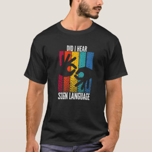 ASL Hörbehinderung Hatte ich Gebärdensprache gehör T-Shirt