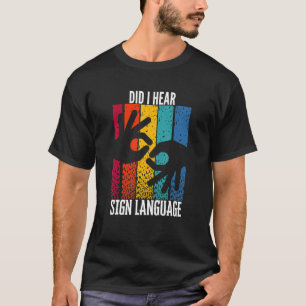 ASL Hörbehinderung Hatte ich Gebärdensprache gehör T-Shirt