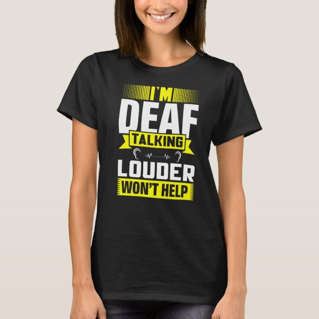 ASL Im Deaf Talking Louder Sign Language Deaf Awar T-Shirt (Vorderseite)