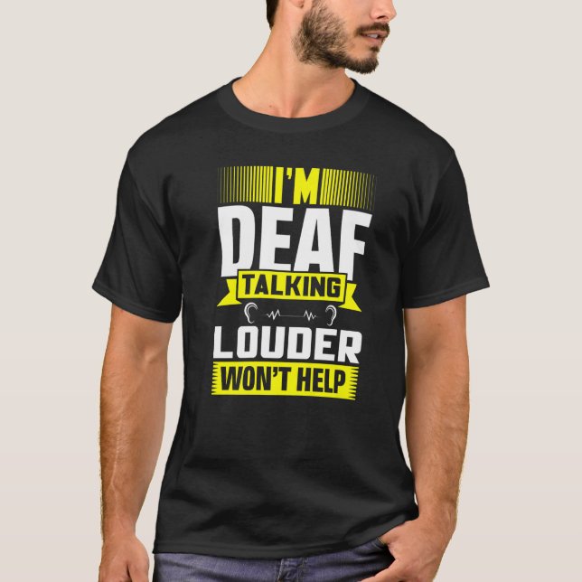 ASL Im Deaf Talking Louder Sign Language Deaf Awar T-Shirt (Vorderseite)