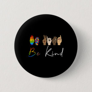 ASL Sei nett Autismus Awareness LGBT Pride Kindnes Button