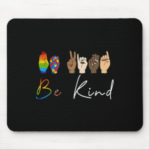 ASL Sei nett Autismus Awareness LGBT Pride Kindnes Mousepad