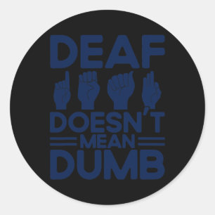 ASL Sign Language Deaf ist nicht Gemein Dumb Deaf Runder Aufkleber