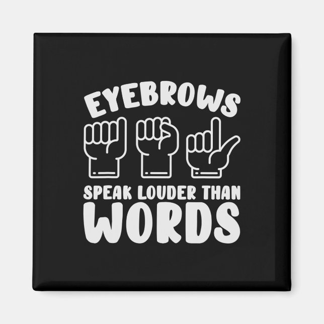 ASL Sign Language Eyebrows sprechen lautere Worte Magnet (Vorne)