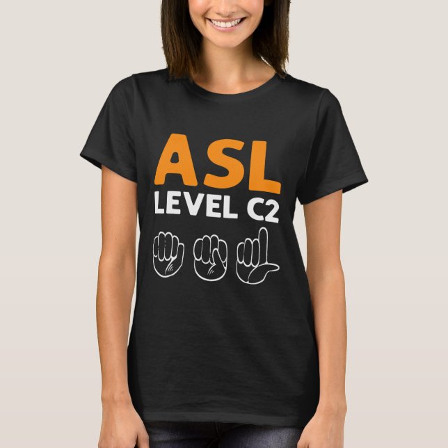 ASL - Stufe C2. ASL Awareness Hand Sign Language D T-Shirt (Vorderseite)