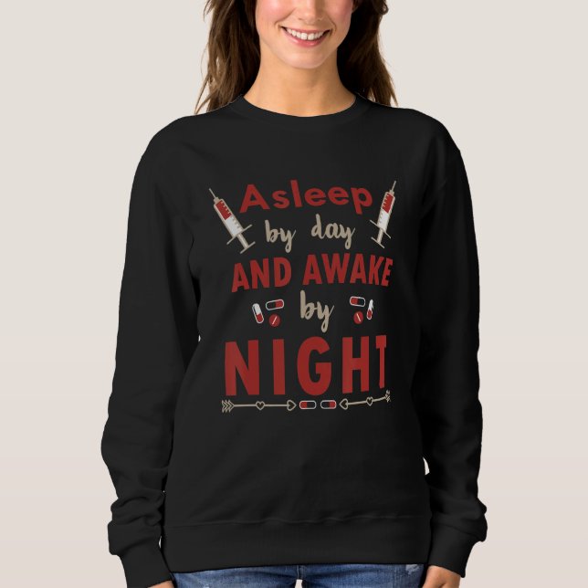Asleep by day Awake by night Caregiver Life Nurse Sweatshirt (Vorderseite)
