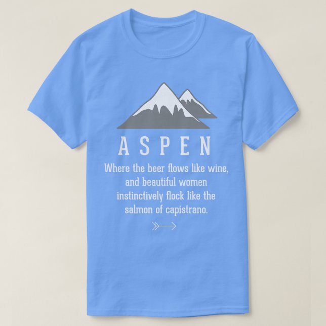 Aspen, wo das Bier fließt wie Wein T-Shirt (Design vorne)