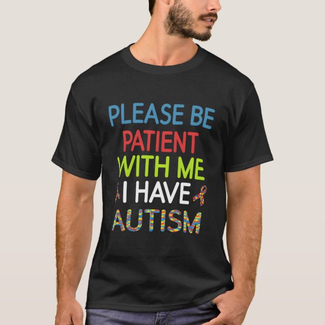 Aspergers Please Be Patient With Me I Have Autism T-Shirt (Vorderseite)