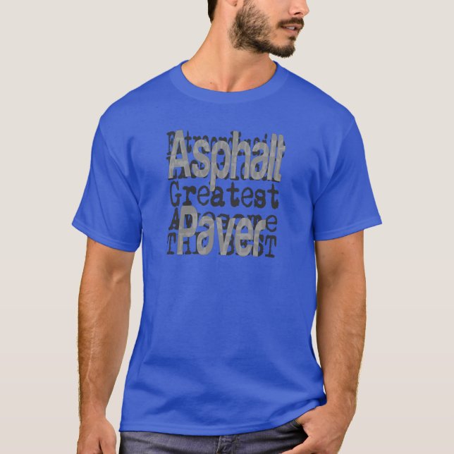 Asphalt Paver Extraordinaire T-Shirt (Vorderseite)