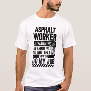 Asphalt Worker Warning T-Shirt