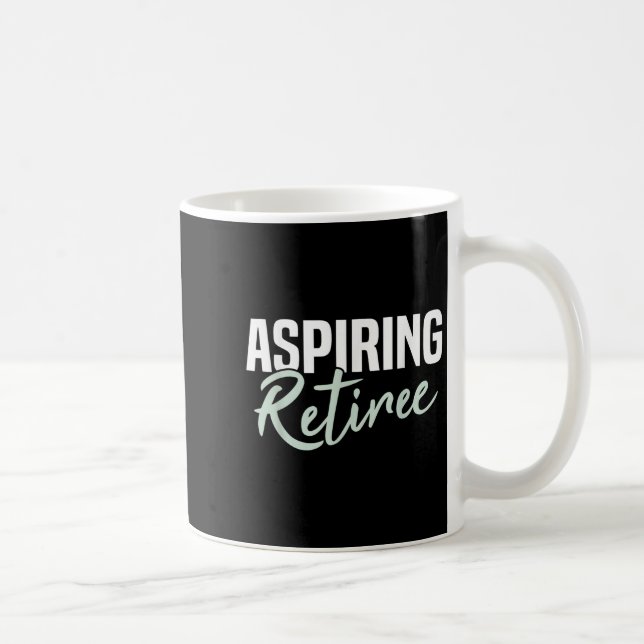 Aspiration Retiree Funny Retirement Geschenk Kaffeetasse (Rechts)
