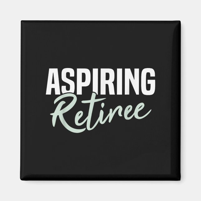 Aspiration Retiree Funny Retirement Geschenk Magnet (Vorne)