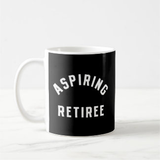 Aspiration Retiree Remüde Stopping Working Retirem Kaffeetasse