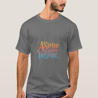 Aspire Achieve Inspirier T-Shirt