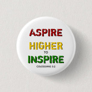 ASPIRE HIGHER INSPIRIERTE Motivierend Christlichen Button