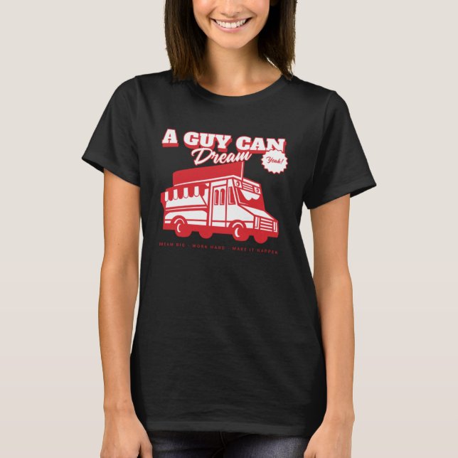 Aspiring Food Truck Chef Catering  A Guy Can Dream T-Shirt (Vorderseite)