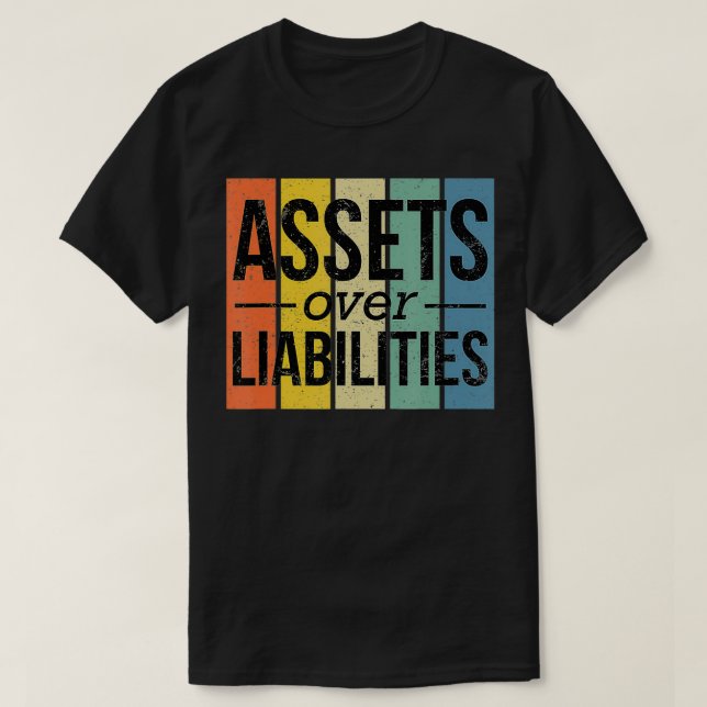 Assets Over Liabilities  Financial Freedom Account T-Shirt (Design vorne)