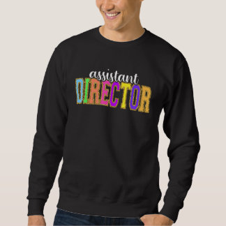 Assistant Director  Back to School Worker Apprecia Sweatshirt