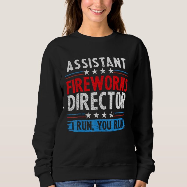 Assistant Fireworks Director If I Run You Run 4th  Sweatshirt (Vorderseite)