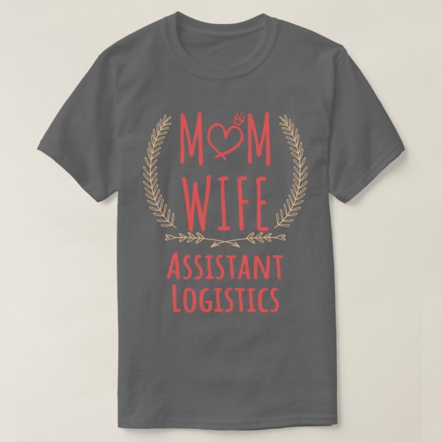Assistant Logistics MAMA EHEFRAU Assistant Logisti T-Shirt (Design vorne)
