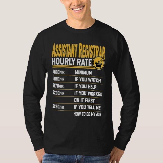 Assistant Registrar Hourly Rate  Administrative Ex T-Shirt (Vorderseite)