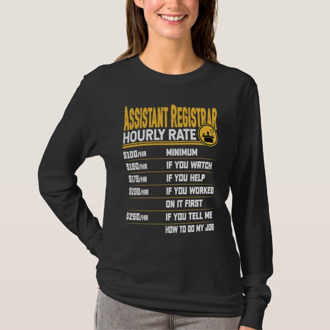 Assistant Registrar Hourly Rate  Administrative Ex T-Shirt (Vorderseite)