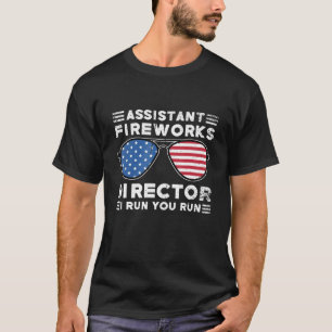 Assistent Fireworks Director I Run You Run 4th of T-Shirt