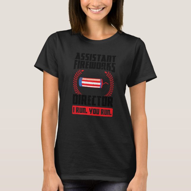 Assistent Fireworks Director I Run You Run Firewor T-Shirt (Vorderseite)