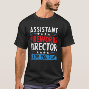 Assistent Fireworks Director, wenn ich Sie führe 4 T-Shirt