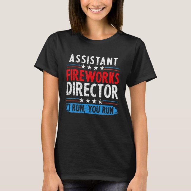 Assistent Fireworks Director, wenn ich Sie führe 4 T-Shirt (Vorderseite)