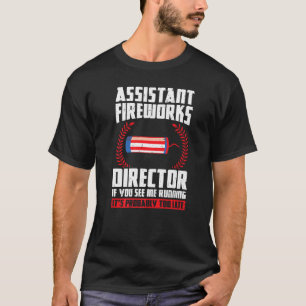 Assistent für Fireworks-Direktor, wenn Sie Firewor T-Shirt