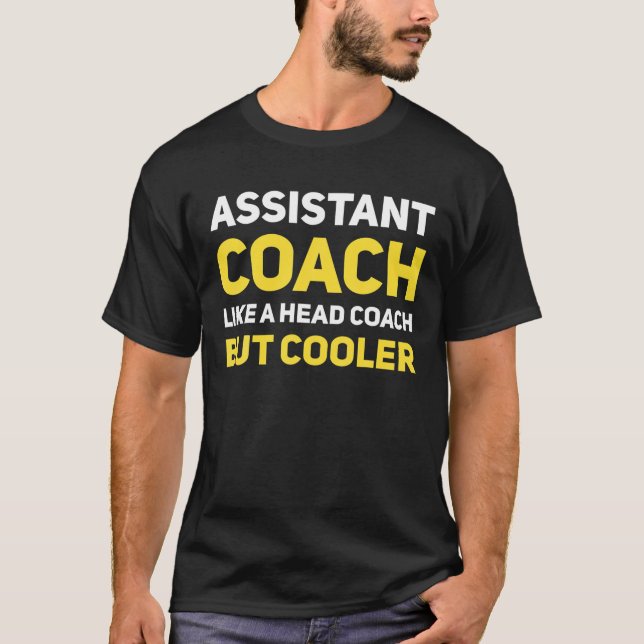 Assistenztrainer wie ein Head Coach, aber Cooler l T-Shirt (Vorderseite)