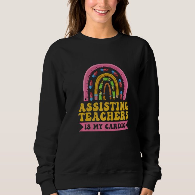 Assisting teachers is my cardio Quote for a Teache Sweatshirt (Vorderseite)