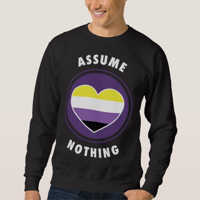 Assume Nothing Nonbinary Enby Genderqueer Non Bina Sweatshirt (Vorderseite)