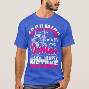 Assuming I Was Like Most Women Was Your First Mist T-Shirt