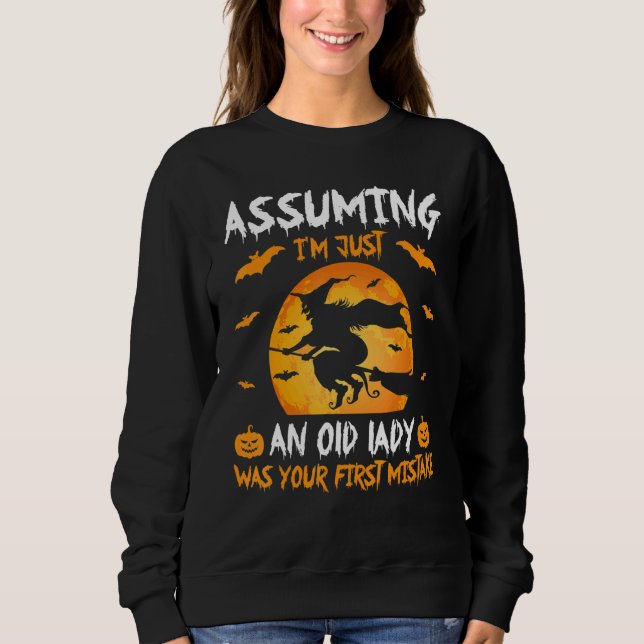 Assuming I'm Just An Old Lady Was Your First Mista Sweatshirt (Vorderseite)