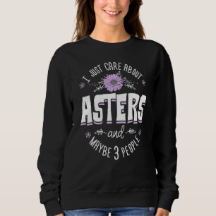 Aster Blume Design Ich kümmere mich nur um Aster Sweatshirt