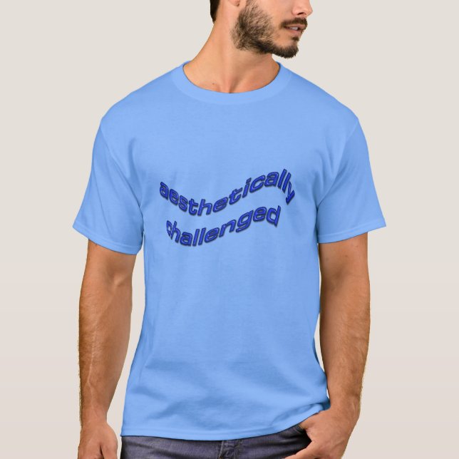 Ästhetisch herausgefordert T-Shirt (Vorderseite)