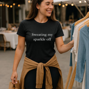 ästhetisches Outfit Zitat Schwitzen mein Funkeln a T-Shirt