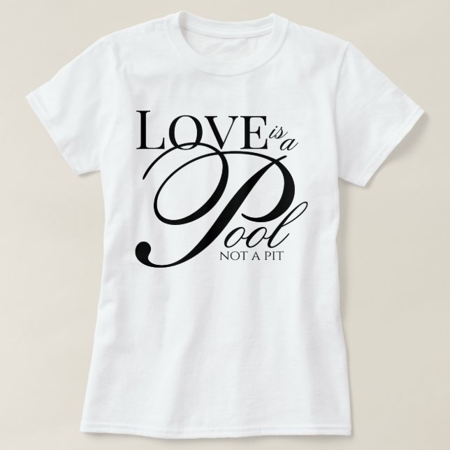 Ästhetisches Skript Love Is A Pool Not A Pit Hinga T-Shirt (Design vorne)