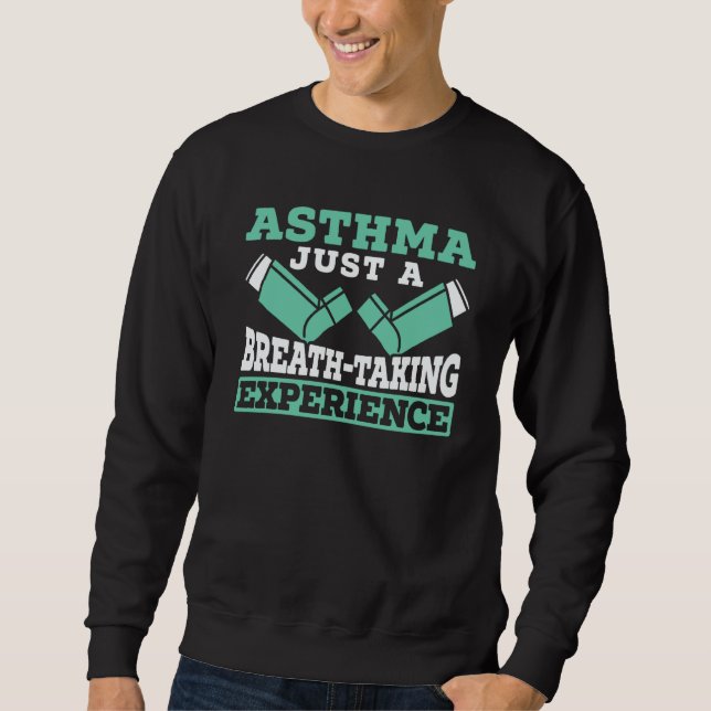 Asthma Just A Breath taking Experience Asthma Warr Sweatshirt (Vorderseite)