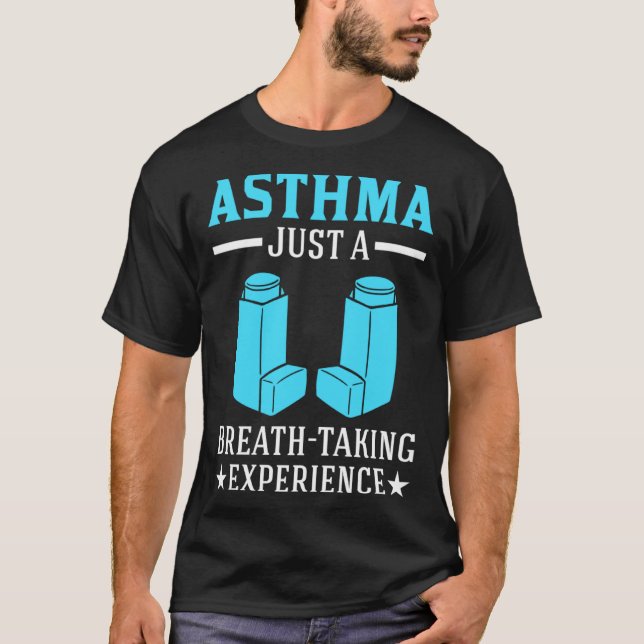 Asthma Just A Breath Taking Experience for Asthmat T-Shirt (Vorderseite)